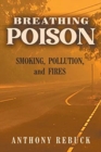 Image for Breathing Poison : Smoking, Pollution, and Fires
