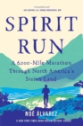 Image for Spirit Run : A 6,000-Mile Marathon Through North America&#39;s Stolen Land