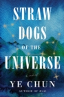 Image for Straw Dogs Of The Universe : A Novel