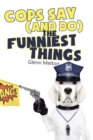 Image for Cops Say (And Do) the Funniest Things