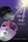 Image for Adventures of Aubrey&#39;s Masks: A Short Novel