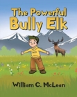 Image for The Powerful Bully Elk