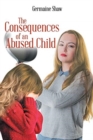 Image for The Consequences of an Abused Child