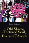 Image for Old Shrew, a Tortured Soul, and Everyday Angels
