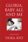 Image for Gloria, Baby Ali, and Me: A True Story
