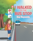 Image for I Walked to the Bus Stop