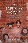 Image for A Tapestry Woven : From the past into the future