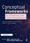 Image for Conceptual Frameworks for Giftedness and Talent Development
