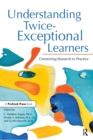 Image for Understanding Twice-Exceptional Learners : Connecting Research to Practice