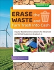 Image for Erase the waste and turn trash into cash  : inquiry-based science lessons for advanced and gifted students in grades 3-4