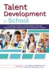 Image for Talent development in school  : an educator&#39;s guide to implementing a culturally responsive talent identification and development program