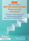 Image for NAGC pre-K-grade 12 gifted education programming standards  : a guide to planning and implementing quality services for gifted students