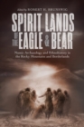 Image for Spirit Lands of the Eagle and Bear: Numic Archaeology and Ethnohistory in the Rocky Mountains and Borderlands