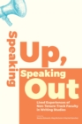 Image for Speaking Up, Speaking Out: Lived Experiences of Non-Tenure Track Faculty in Writing Studies