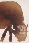 Image for Writing Their Bodies: Restoring Rhetorical Relations at the Carlisle Indian School