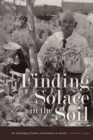 Image for Finding solace in the soil: an archaeology of gardens and gardeners at Amache