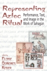 Image for Representing Aztec ritual: performance, text, and image in the work of Sahagun