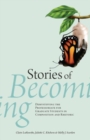 Image for Stories of becoming  : demystifying the professoriate for graduate students in composition and rhetoric