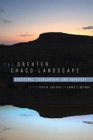 Image for The greater Chaco landscape  : ancestors, scholarship, and advocacy