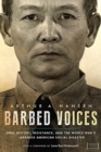 Image for Barbed Voices : Oral History, Resistance, and the World War II Japanese American Social Disaster