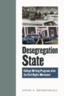 Image for Desegregation state  : college writing programs after the civil rights movement
