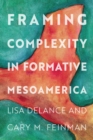 Image for Framing Complexity in Formative Mesoamerica