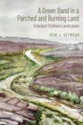 Image for A green band in a parched and burning land  : Sobaipuri O&#39;odham landscapes