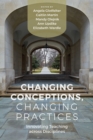 Image for Changing conceptions, changing practices  : innovating teaching across disciplines