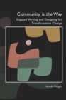 Image for Community is the way  : engaged writing and designing for transformative change