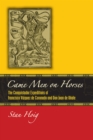 Image for Came men on horses  : the Conquistador expeditions of Francisco Vâasquez De Coronado and Don Juan De Oänate