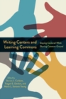 Image for Writing centers and learning commons  : staying centered while sharing common ground