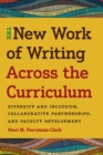 Image for The new work of writing across the curriculum: diversity and inclusion, collaborative partnerships, and faculty development