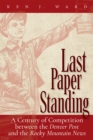 Image for Last Paper Standing: A Century of Competition Between the the Denver Post and the Rocky Mountain News