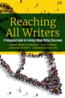 Image for Reaching All Writers: A Pedagogical Guide for Evolving College Writing Classrooms
