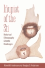 Image for Inupiat of the Sii: historical ethnography and the Arctic challenges