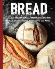 Image for Bread : Over 100 Internationally Inspired Recipes for Rolls, Loves, Bagels, Croissants, and More