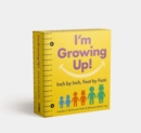 Image for I&#39;m Growing Up: Foot by Foot, Inch by Inch
