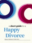 Image for A Short Guide to a Happy Divorce