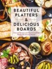 Image for Beautiful Platters and   Delicious Boards