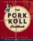 Image for The pork roll cookbook  : 50 recipes for a regional delicacy