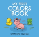 Image for My first colors book  : barnyard animals