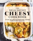 Image for The Deliciously Cheesy Cookbook