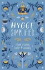 Image for Hygge simplified  : a guide to Scandinavian coziness, comfort &amp; conviviality