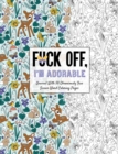 Image for Fuck Off, I&#39;m Adorable : Let Off Steam with 50 Cute &amp; Curse-Filled Coloring Pages