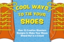 Image for Cool ways to tie your shoes  : over 15 creative shoelaces designs to make your shoes stand out in a crowd