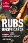 Image for Rubs Recipe Cards : 60 Delicious Marinades, Sauces, Seasonings, Glazes and   Bastes