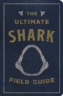 Image for The Ultimate Shark Field Guide