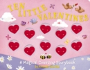 Image for Ten little Valentines  : a magical counting storybook of love