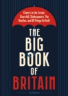 Image for The big book of Britain  : cheers to the crown, Churchill, Shakespeare, the Beatles and all things British!