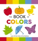 Image for The book of colors  : learn all the colors of the rainbow